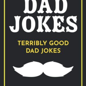 Dad Jokes: Terribly Good Dad Jokes